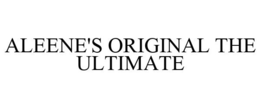 ALEENE'S ORIGINAL THE ULTIMATE trademark