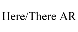 HERE/THERE AR trademark