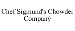 CHEF SIGMUND'S CHOWDER COMPANY trademark
