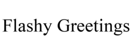 FLASHY GREETINGS trademark