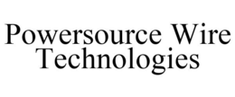 POWERSOURCE WIRE TECHNOLOGIES trademark