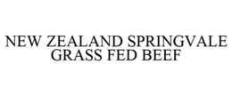 NEW ZEALAND SPRINGVALE GRASS FED BEEF trademark