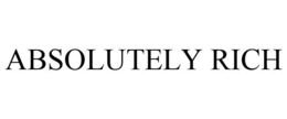 ABSOLUTELY RICH trademark