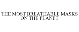 THE MOST BREATHABLE MASKS ON THE PLANET trademark