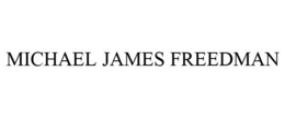 MICHAEL JAMES FREEDMAN trademark