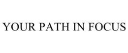 YOUR PATH IN FOCUS trademark
