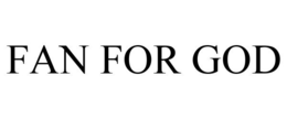 FAN FOR GOD trademark