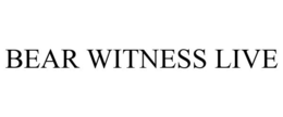 BEAR WITNESS LIVE trademark