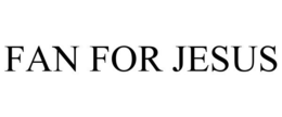 FAN FOR JESUS trademark