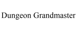 DUNGEON GRANDMASTER trademark