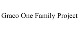 GRACO ONE FAMILY PROJECT trademark