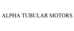 ALPHA TUBULAR MOTORS trademark