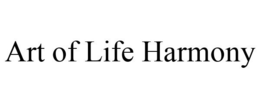 ART OF LIFE HARMONY trademark