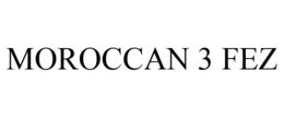 MOROCCAN 3 FEZ trademark