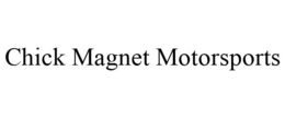 CHICK MAGNET MOTORSPORTS trademark