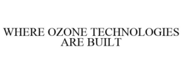 WHERE OZONE TECHNOLOGIES ARE BUILT trademark
