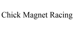 CHICK MAGNET RACING trademark