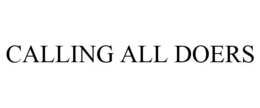 CALLING ALL DOERS trademark