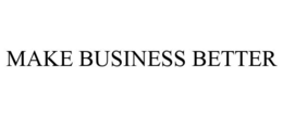 MAKE BUSINESS BETTER trademark