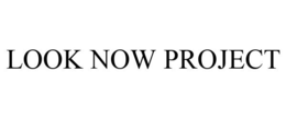 LOOK NOW PROJECT trademark
