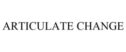 ARTICULATE CHANGE trademark