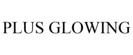 PLUS GLOWING trademark
