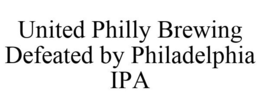 UNITED PHILLY BREWING DEFEATED BY PHILADELPHIA IPA trademark