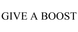 GIVE A BOOST trademark