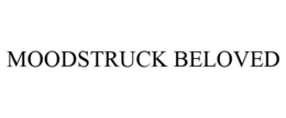 MOODSTRUCK BELOVED trademark