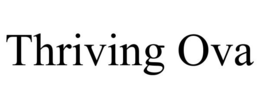 THRIVING OVA trademark