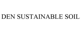 DEN SUSTAINABLE SOIL trademark