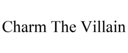 CHARM THE VILLAIN trademark