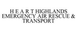 H E A R T HIGHLANDS EMERGENCY AIR RESCUE & TRANSPORT trademark