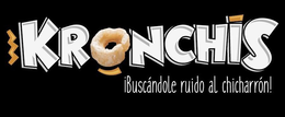KRONCHIS BUSCÁNDOLE RUIDO AL CHICHARRÓN trademark