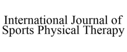 INTERNATIONAL JOURNAL OF SPORTS PHYSICAL THERAPY trademark