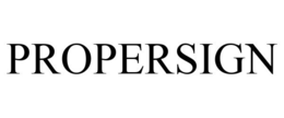 PROPERSIGN trademark