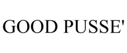 GOOD PUSSE' trademark