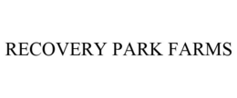 RECOVERY PARK FARMS trademark
