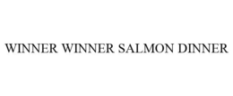 WINNER WINNER SALMON DINNER trademark
