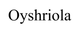 OYSHRIOLA trademark