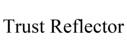 TRUST REFLECTOR trademark