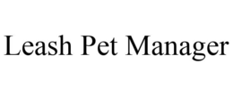 LEASH PET MANAGER trademark