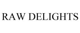 RAW DELIGHTS trademark