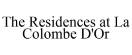 THE RESIDENCES AT LA COLOMBE D'OR trademark