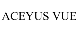 ACEYUS VUE trademark