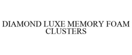 DIAMOND LUXE MEMORY FOAM CLUSTERS trademark