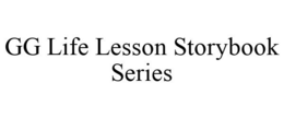 GG LIFE LESSON STORYBOOK SERIES trademark
