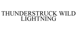 THUNDERSTRUCK WILD LIGHTNING trademark
