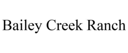BAILEY CREEK RANCH trademark