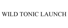 WILD TONIC LAUNCH trademark